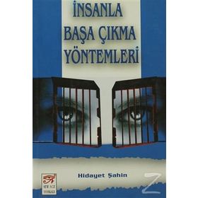 İNSANLA BAŞA ÇIKMA YÖNTEMLERİ - HIDAYET ŞAHİN