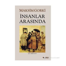 İnsanlar Arasında - Maxim Gorky