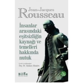 İnsanlar Arasındaki Eşitsizliğin Kaynağı ve Temelleri Hakkında Nutuk - Jean Jaques Rousseau