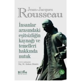 İnsanlar Arasındaki Eşitsizliğin Kaynağı ve Temelleri Hakkında Nutuk - Jean Jaques Rousseau