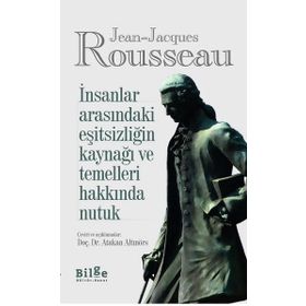 İnsanlar Arasındaki Eşitsizliğin Kaynağı ve Temelleri Hakkında Nutuk - Jean Jaques Rousseau