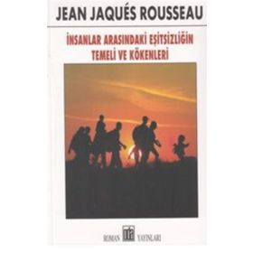 İnsanlar Arasındaki Eşitsizliğin Temeli ve Kökenleri - Jean Jaques Rousseau