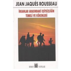 İnsanlar Arasındaki Eşitsizliğin Temeli ve Kökenleri - Jean Jaques Rousseau