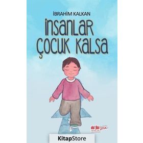 İnsanlar Çocuk Kalsa - İbrahim Kalkan