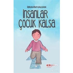 İnsanlar Çocuk Kalsa - İbrahim Kalkan