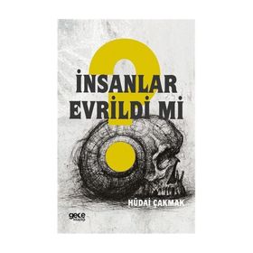 İnsanlar Evrildi mi - Hüdai Çakmak