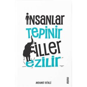 İnsanlar Tepinir Filler Ezilir - Mehmet Erikli
