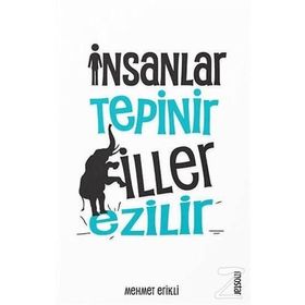 İnsanlar Tepinir Filler Ezilir - Mehmet Erikli