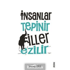 İnsanlar Tepinir Filler Ezilir - Mehmet Erikli