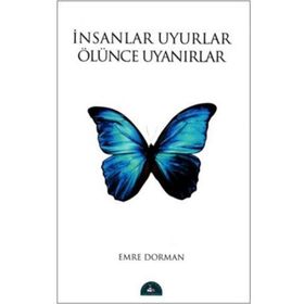 İNSANLAR UYURLAR ÖLÜNCE UYANIRLAR - EMRE DORMAN