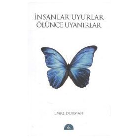 İNSANLAR UYURLAR ÖLÜNCE UYANIRLAR - EMRE DORMAN