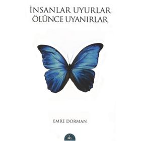 İNSANLAR UYURLAR ÖLÜNCE UYANIRLAR - EMRE DORMAN