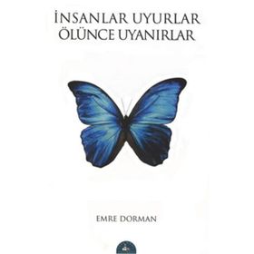 İNSANLAR UYURLAR ÖLÜNCE UYANIRLAR - EMRE DORMAN