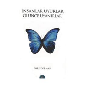 İNSANLAR UYURLAR ÖLÜNCE UYANIRLAR - EMRE DORMAN