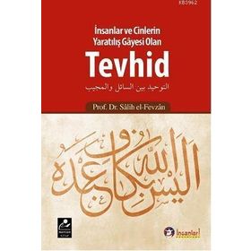 İnsanlar ve Cinlerin Yaratılış Gayesi Olan Tevhid - Salih el-Fevzan