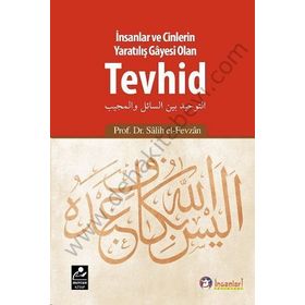 İnsanlar ve Cinlerin Yaratılış Gayesi Olan Tevhid - Salih el-Fevzan