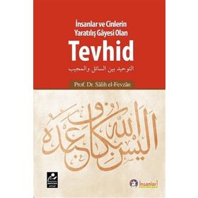 İnsanlar ve Cinlerin Yaratılış Gayesi Olan Tevhid - Salih el-Fevzan