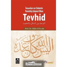 İnsanlar ve Cinlerin Yaratılış Gayesi Olan Tevhid - Salih el-Fevzan