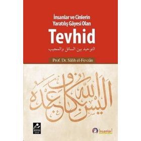 İnsanlar ve Cinlerin Yaratılış Gayesi Olan Tevhid - Salih el-Fevzan