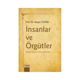 İnsanlar ve Örgütler - Hasan Tutar