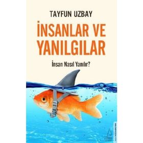 İnsanlar ve Yanılgılar İnsan Nasıl Yanılır