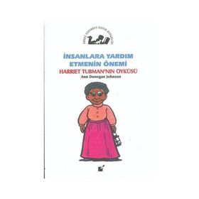İnsanlara Yardım Etmenin Önemi - Harriet Tubman'ın Öyküsü - Ann Donegan Johnson