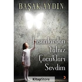 İnsanlardan Yalnız Çocukları Sevdim - Başak Aydın