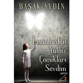 İnsanlardan Yalnız Çocukları Sevdim - Başak Aydın
