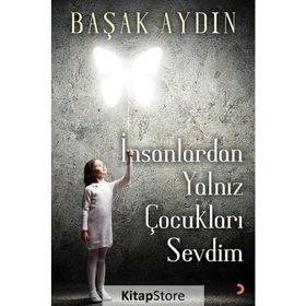 İnsanlardan Yalnız Çocukları Sevdim - Başak Aydın