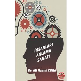 İnsanları Anlama Sanatı - Ali Nazmi Çora