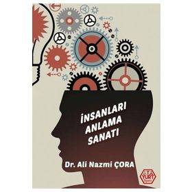 İnsanları Anlama Sanatı - Ali Nazmi Çora