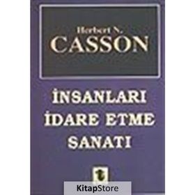 İNSANLARI İDARE ETME SANATI - HERBERT CASSON