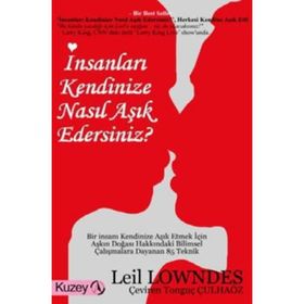 İnsanları Kendinize Nasıl Aşık Edersiniz? - Leil Lowndes