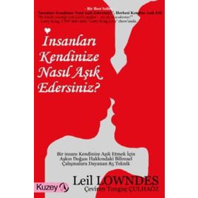 İnsanları Kendinize Nasıl Aşık Edersiniz? - Leil Lowndes