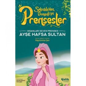 İnsanları Seven Prenses Ayşe Hafsa Sultan Çelik Yayınevi