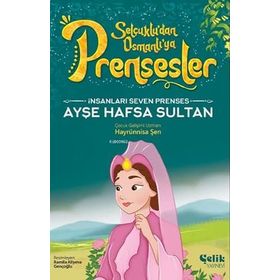 İnsanları Seven Prenses Ayşe Hafsa Sultan Çelik Yayınevi