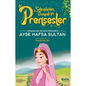 İnsanları Seven Prenses Ayşe Hafsa Sultan Çelik Yayınevi