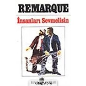 İNSANLARI SEVMELISIN - ERICH MARIA REMARQUE