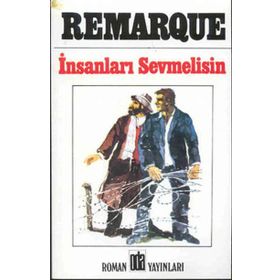 İNSANLARI SEVMELISIN - ERICH MARIA REMARQUE
