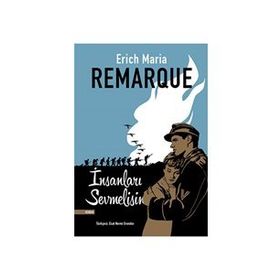 İNSANLARI SEVMELISIN - ERICH MARIA REMARQUE