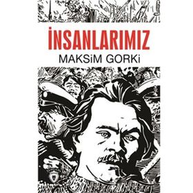 İNSANLARIMIZ - MAKSIM GORKI