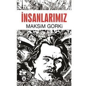 İNSANLARIMIZ - MAKSIM GORKI