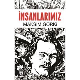 İNSANLARIMIZ - MAKSIM GORKI