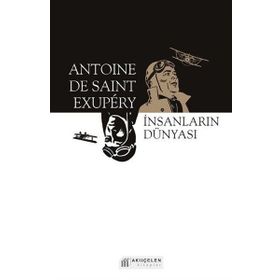 Insanların Dünyası - Antoıne De Saınt Exupery
