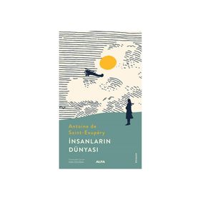 Insanların Dünyası - Antoıne De Saınt Exupery