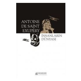 Insanların Dünyası - Antoıne De Saınt Exupery