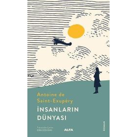 İnsanların Dünyası - Antonie de Saint Exupery - Alfa Yayıncılık