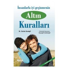 İNSANLARLA İYİ GEÇİNMENİN ALTIN KURALLARI - SEVIM ASIMGİL;AYŞEGÜL ÇEKMEGİL