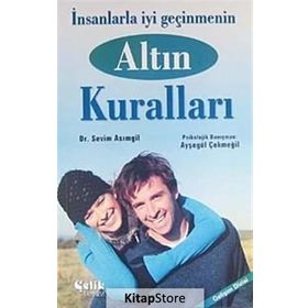 İNSANLARLA İYİ GEÇİNMENİN ALTIN KURALLARI - SEVIM ASIMGİL;AYŞEGÜL ÇEKMEGİL