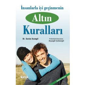 İNSANLARLA İYİ GEÇİNMENİN ALTIN KURALLARI - SEVIM ASIMGİL;AYŞEGÜL ÇEKMEGİL
